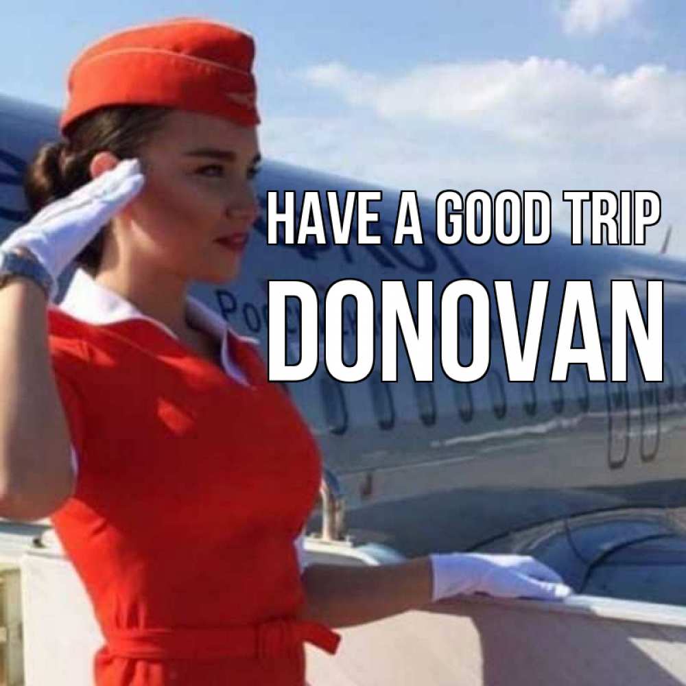 Greetings card с именем, Donovan Have a good trip чудесного полета Greetings with text for free download 
