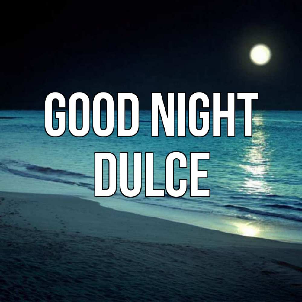 Greetings card с именем, Dulce Good night нежное море ночью Greetings with text for free download 