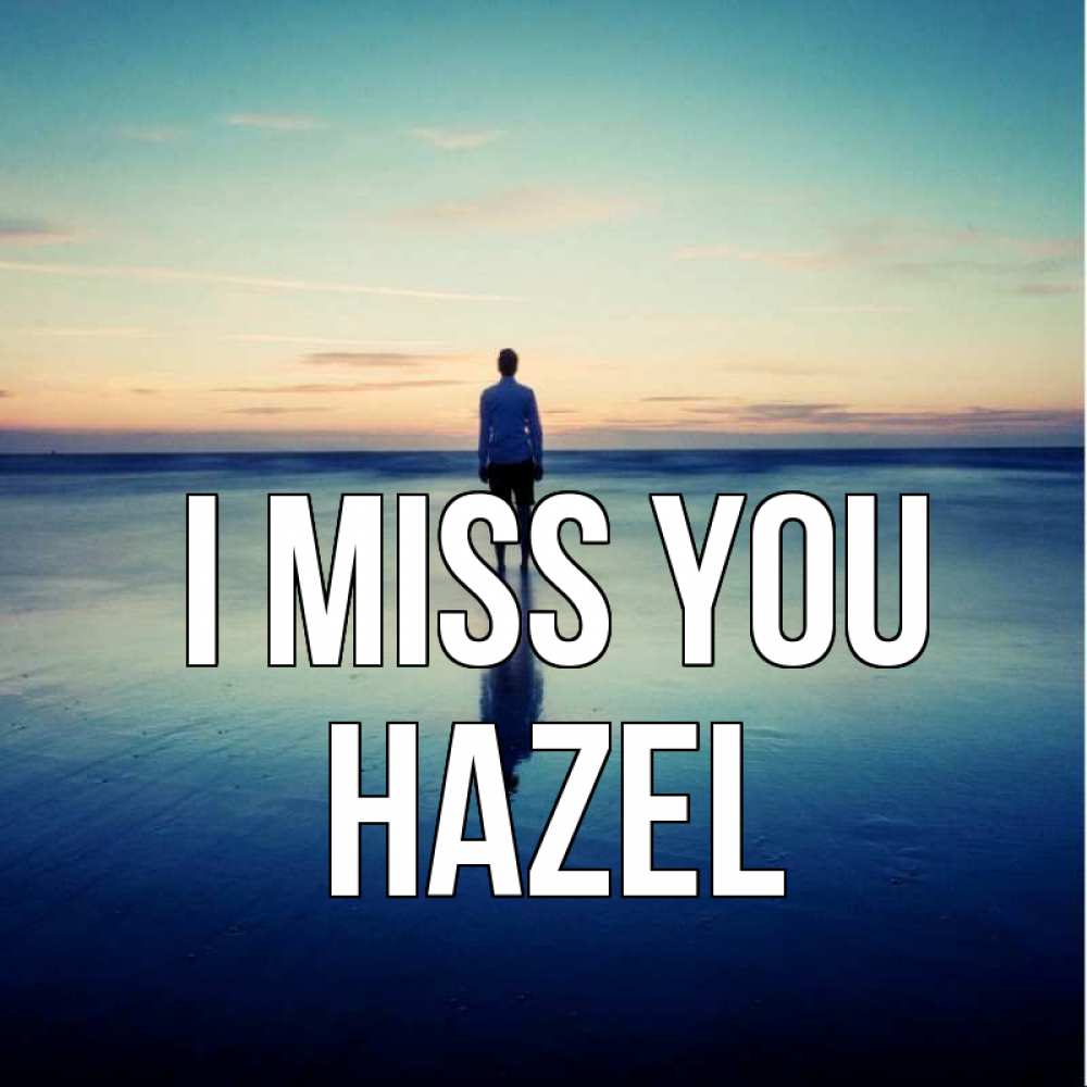 Greetings card с именем, Hazel I miss you зима Greetings with text for free download 