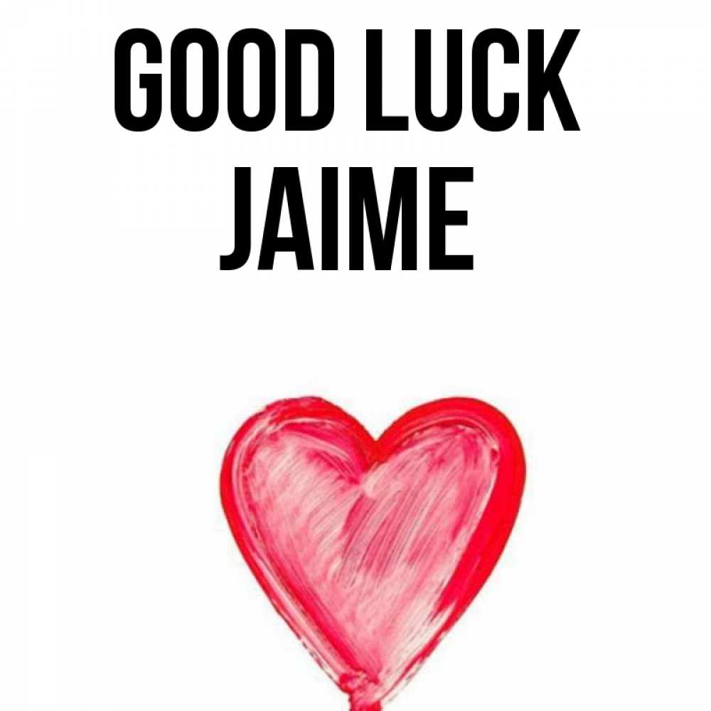 Greetings card с именем, Jaime Good luck рисунок маркером Greetings with text for free download 