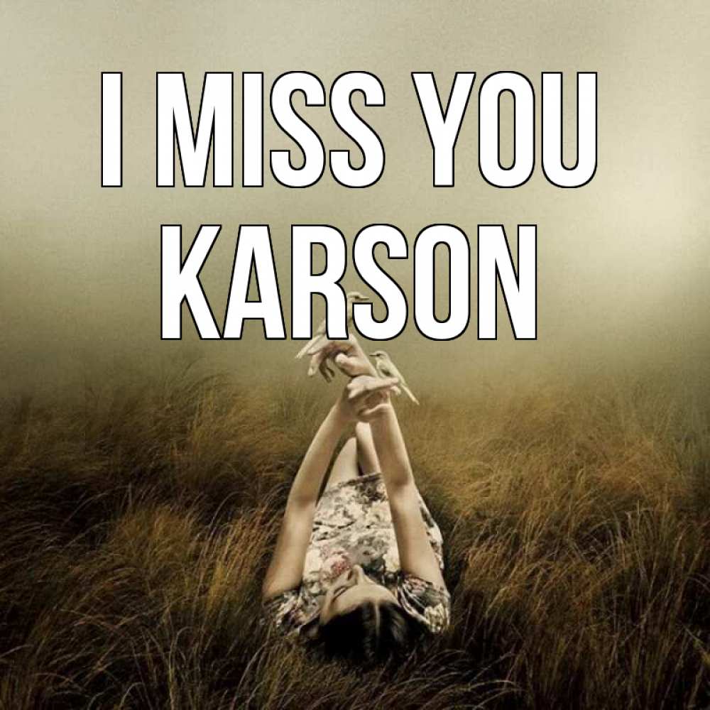 Greetings card с именем, Karson I miss you девушка с голубями Greetings with text for free download 