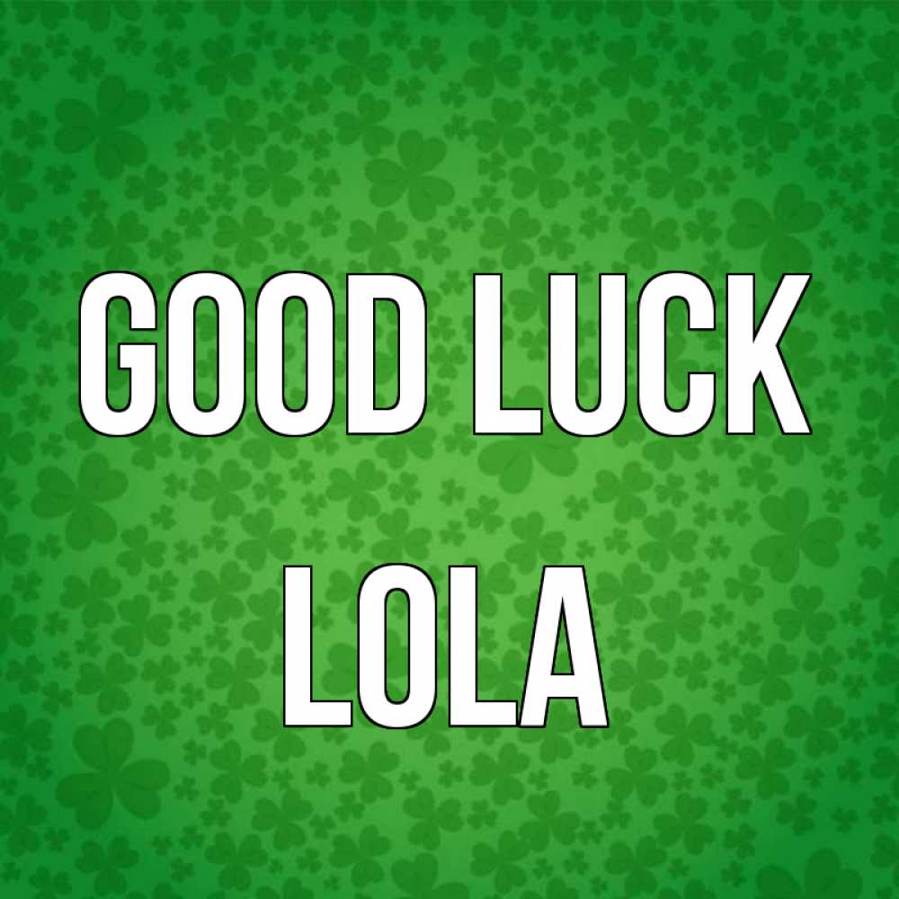 Greetings card с именем, Lola Good luck много листочков на удачу Greetings with text for free download 
