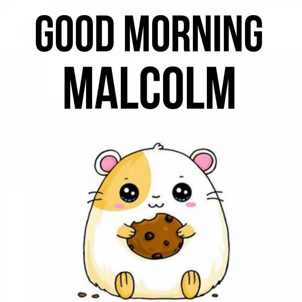 Greetings card с именем, Malcolm Good morning есть печеньку. Утречко Greetings with text for free download 