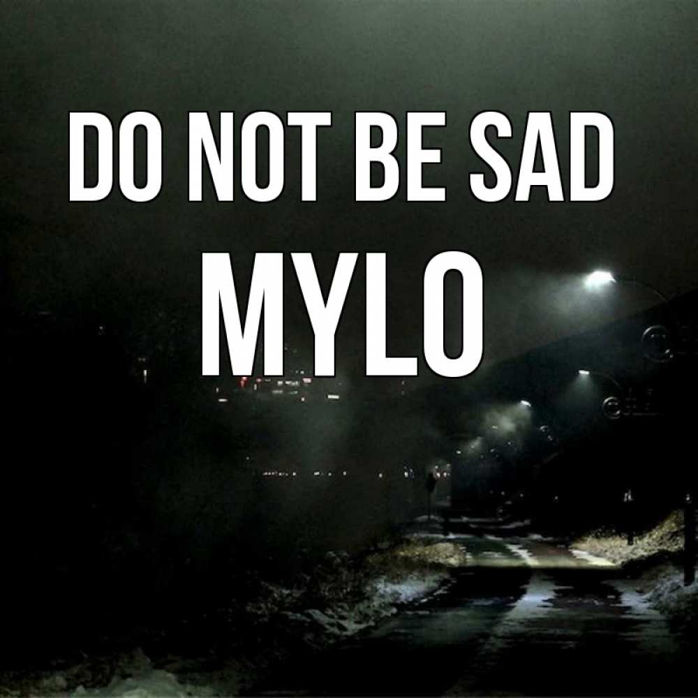 Greetings card с именем, Mylo Do not be sad фонари Greetings with text for free download 