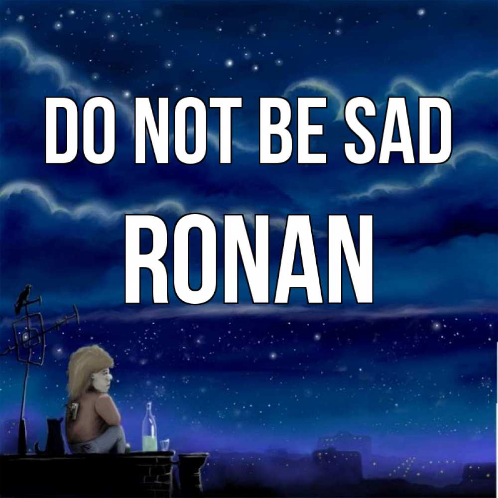 Greetings card с именем, Ronan Do not be sad город с крыши Greetings with text for free download 