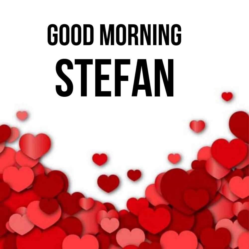 Greetings card с именем, Stefan Good morning хорошего настроения Greetings with text for free download 