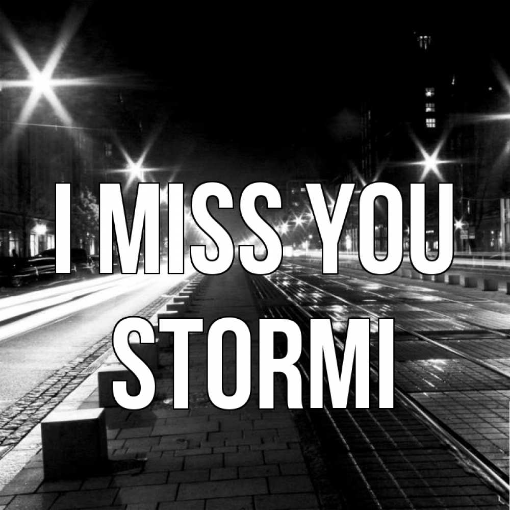 Greetings card с именем, Stormi I miss you проспект Greetings with text for free download 