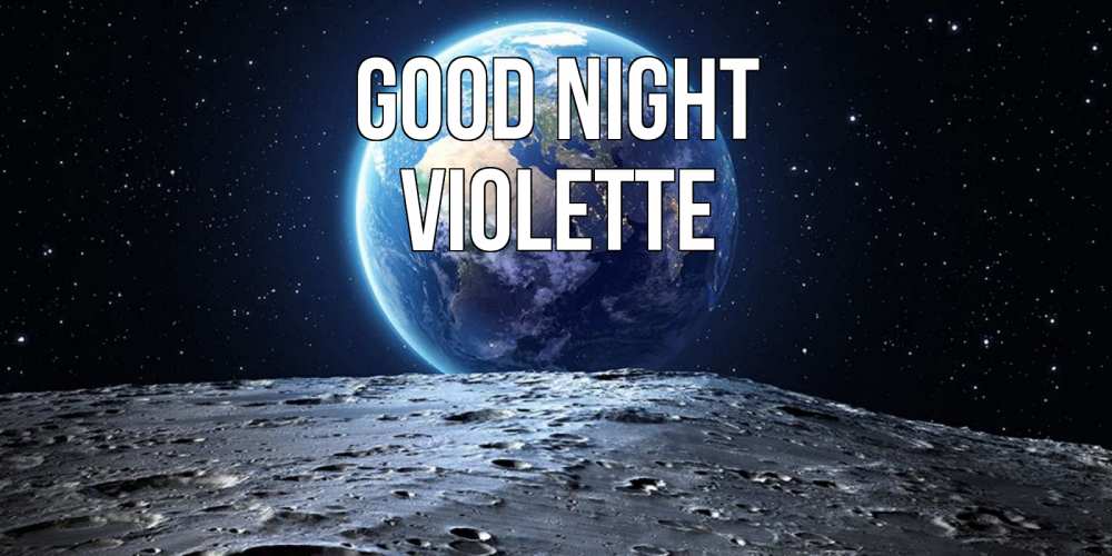 Greetings card с именем, Violette Good night красивая космическая открытка Greetings with text for free download 