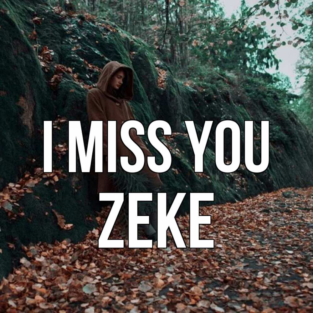 Greetings card с именем, Zeke I miss you скука 1 Greetings with text for free download 