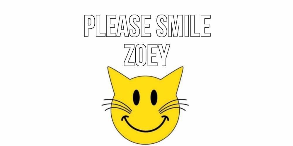 Greetings card с именем, Zoey Please smile кот, улыбка Greetings with text for free download 