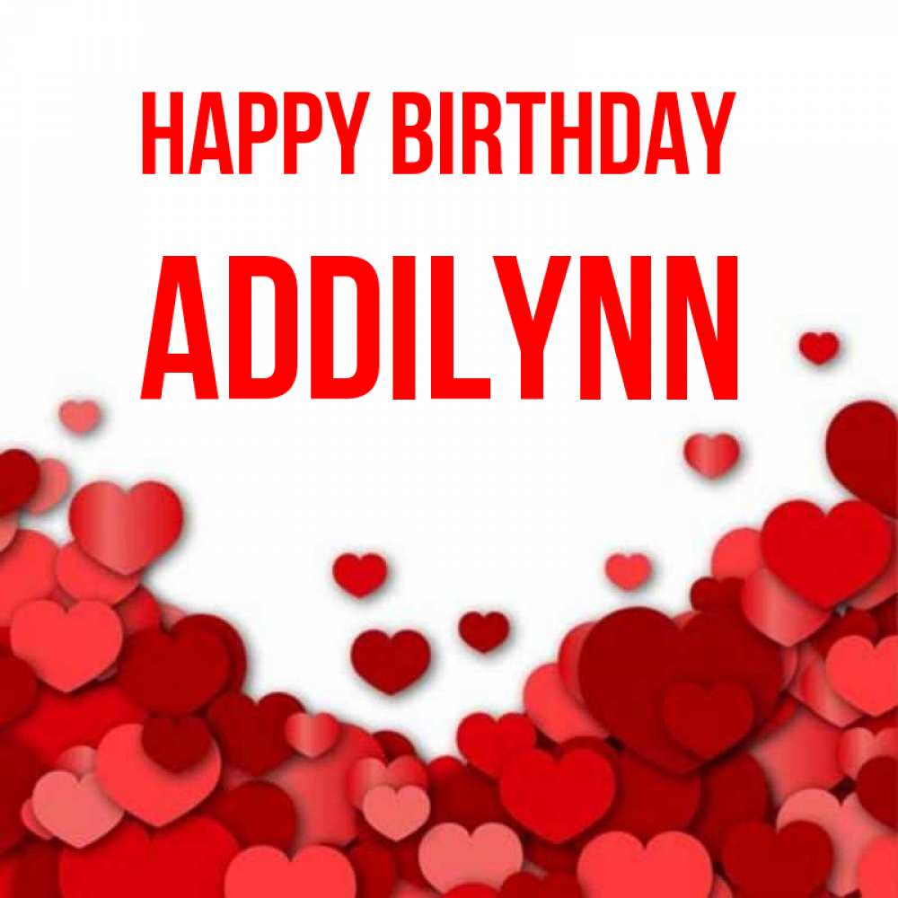 Greetings card с именем, Addilynn Happy Birthday много красных сердечек о любви Greetings with text for free download 
