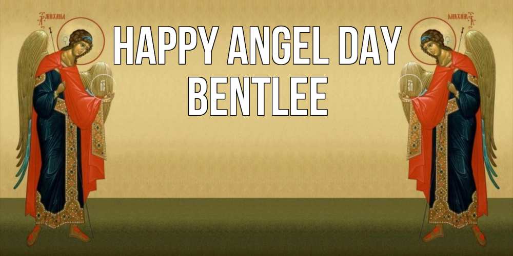 Greetings card с именем, Bentlee happy angel day христианство, праздники, день ангела Greetings with text for free download 