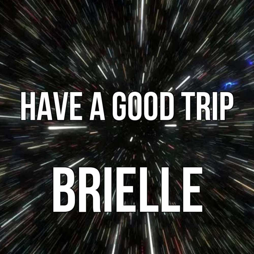 Greetings card с именем, Brielle Have a good trip туннель Greetings with text for free download 