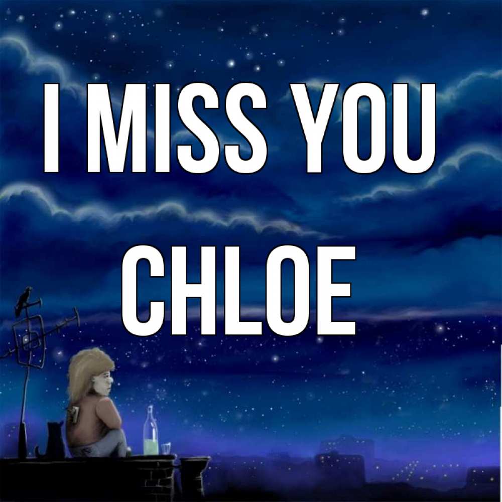Greetings card с именем, Chloe I miss you на крыше 1 Greetings with text for free download 