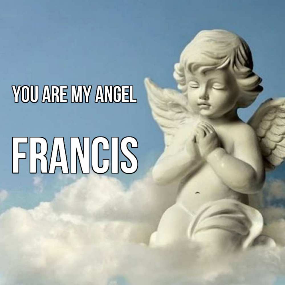 Greetings card с именем, Francis You are my angel скульптура ангела на небе Greetings with text for free download 