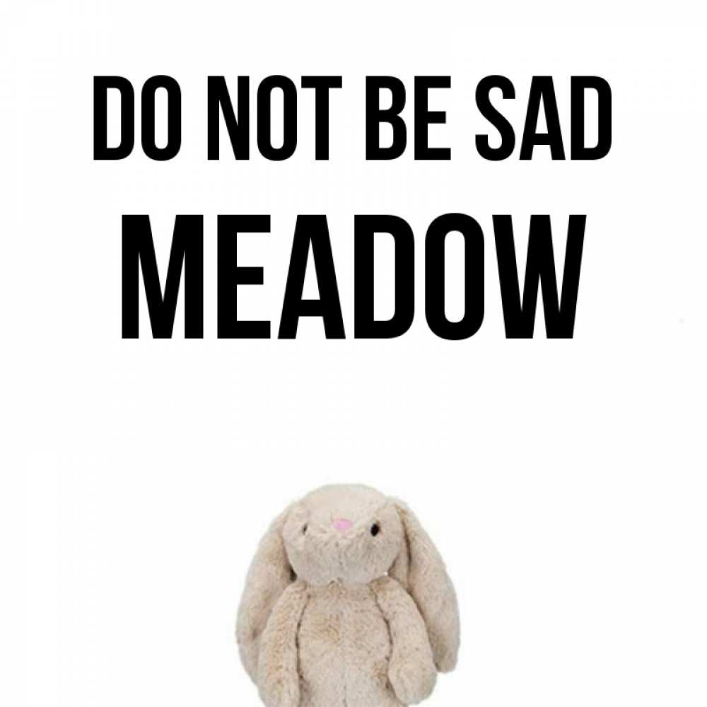 Greetings card с именем, Meadow Do not be sad детская игрушка зайчика Greetings with text for free download 