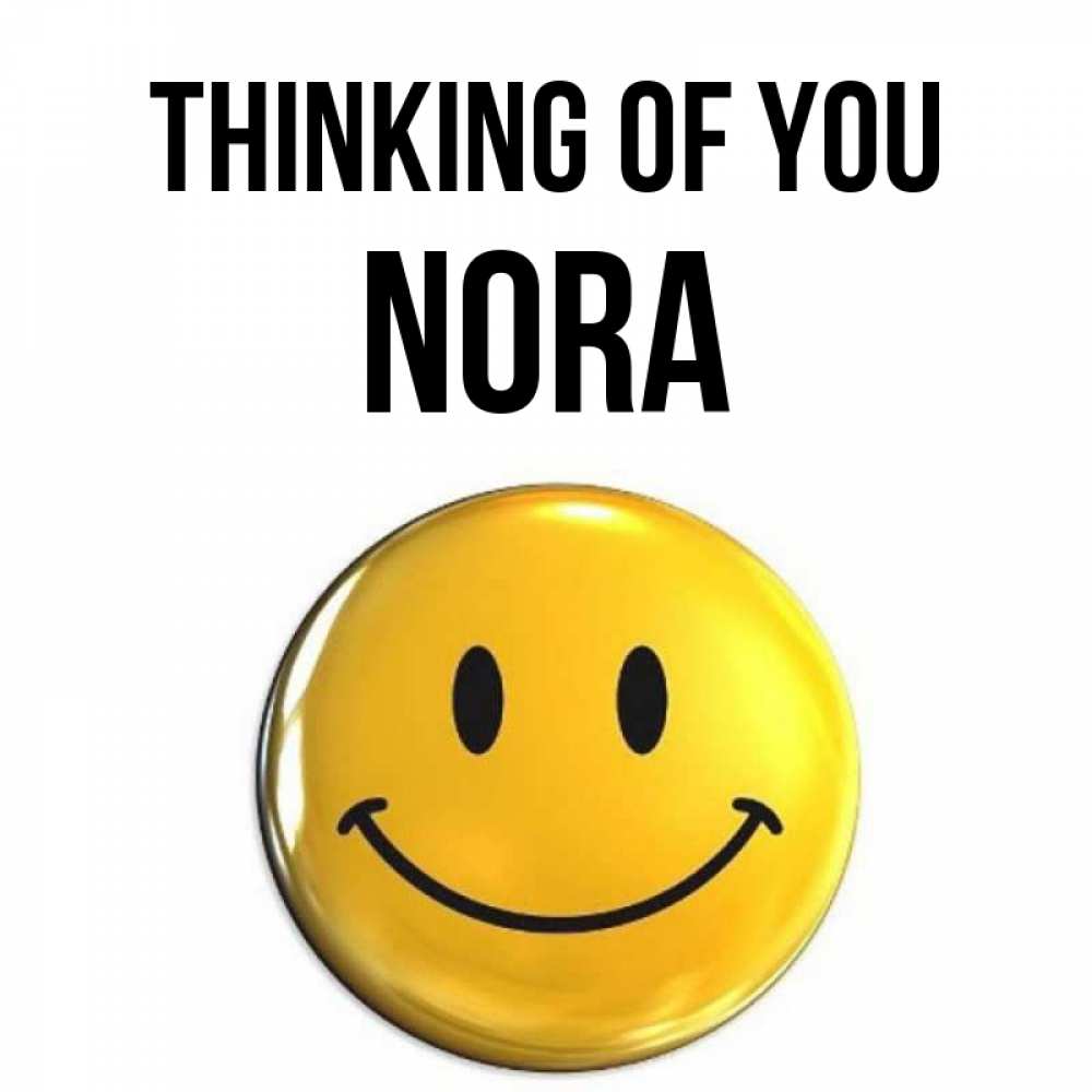 Greetings card с именем, Nora Thinking of you создать открытку с подписью своими руками Greetings with text for free download 