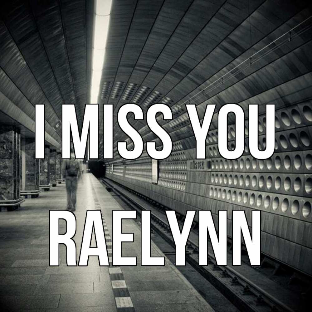 Greetings card с именем, Raelynn I miss you приезжай 1 Greetings with text for free download 