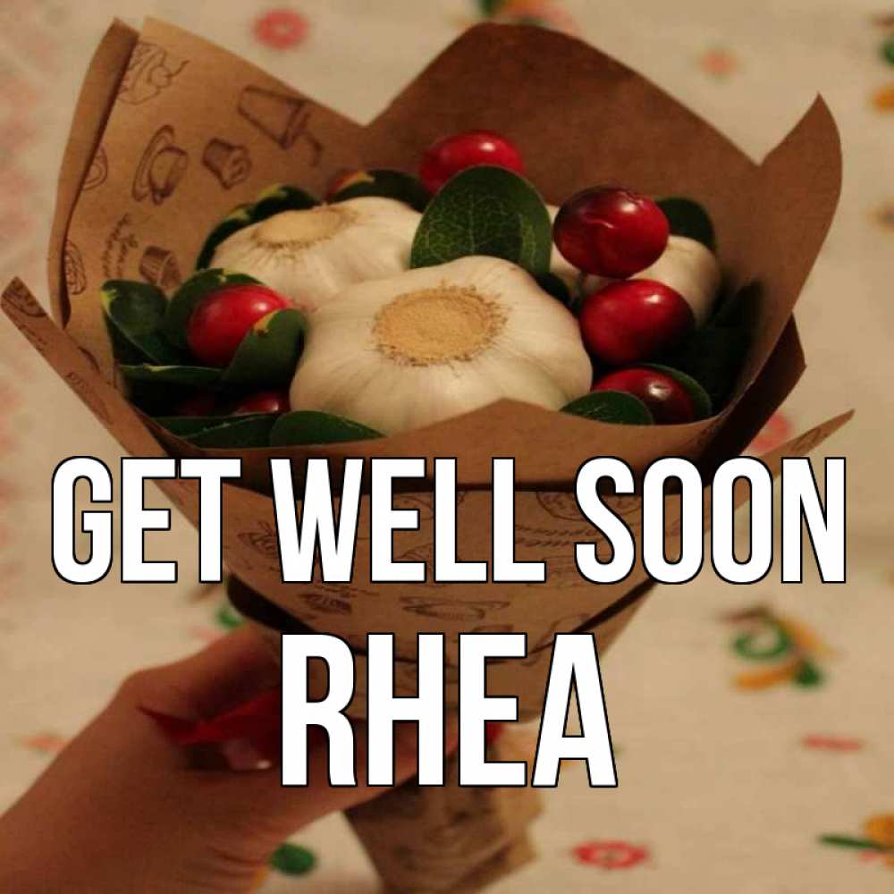Greetings card с именем, Rhea Get well soon букет из фитонцидов и витамина c Greetings with text for free download 