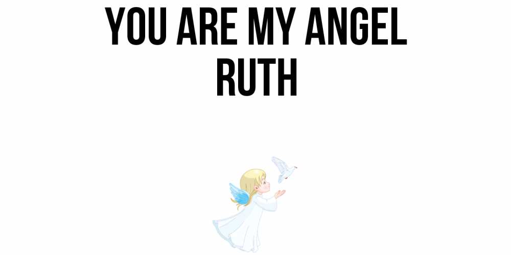 Greetings card с именем, Ruth You are my angel ангел, голубь Greetings with text for free download 