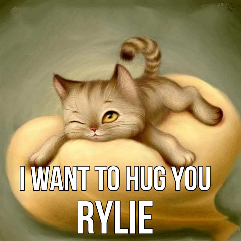 Greetings card с именем, Rylie I want to hug you кошечка Greetings with text for free download 