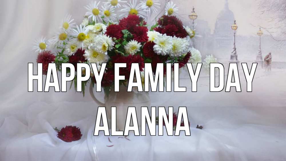 Greetings card с именем, Alanna happy family day с днем семьи Greetings with text for free download 