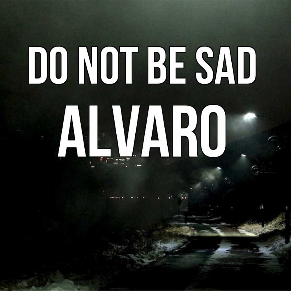 Greetings card с именем, Alvaro Do not be sad фонари Greetings with text for free download 