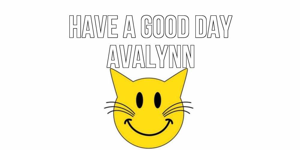 Greetings card с именем, Avalynn Have a good day открытка с котом Greetings with text for free download 