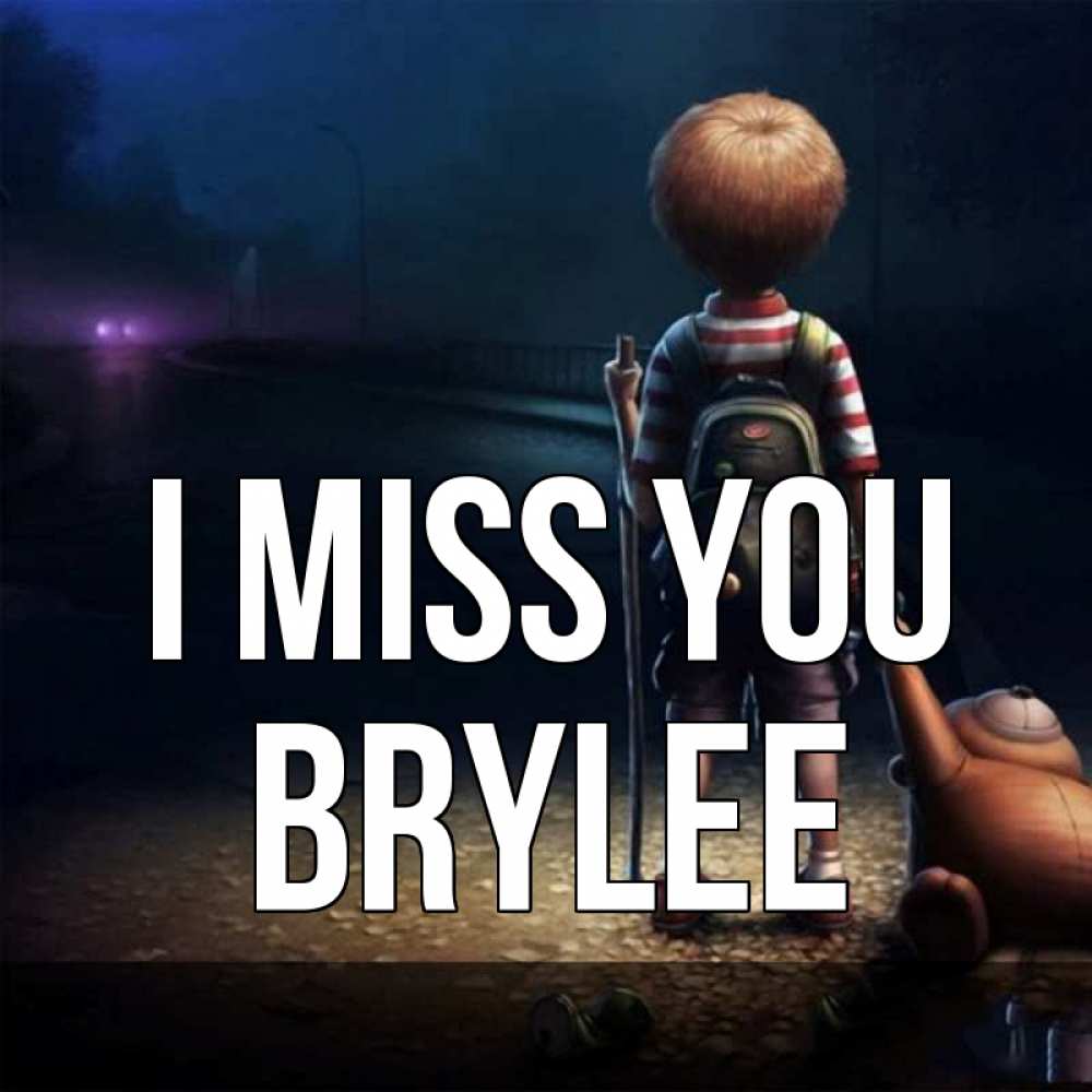 Greetings card с именем, Brylee I miss you скучно Greetings with text for free download 