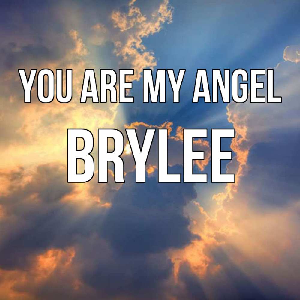 Greetings card с именем, Brylee You are my angel ангельский свет сквозь облака Greetings with text for free download 