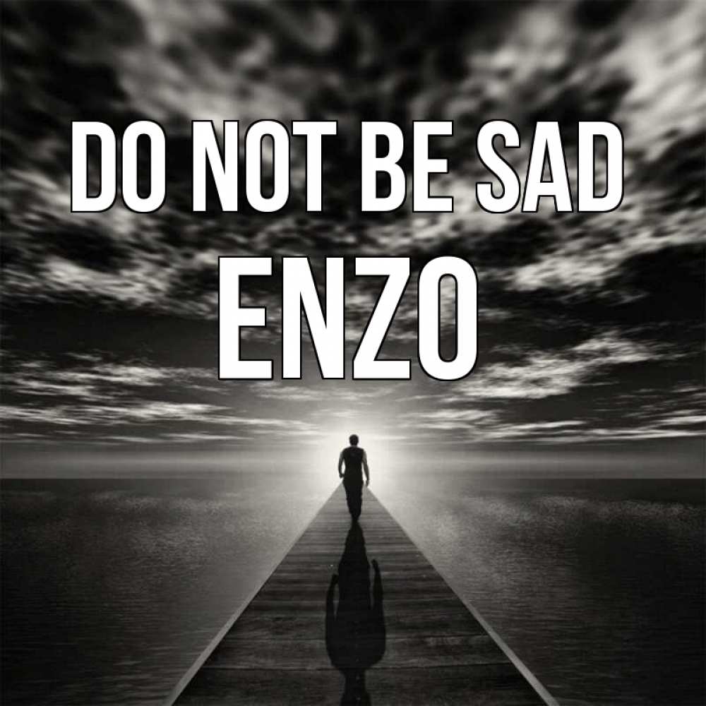 Greetings card с именем, Enzo Do not be sad человек Greetings with text for free download 