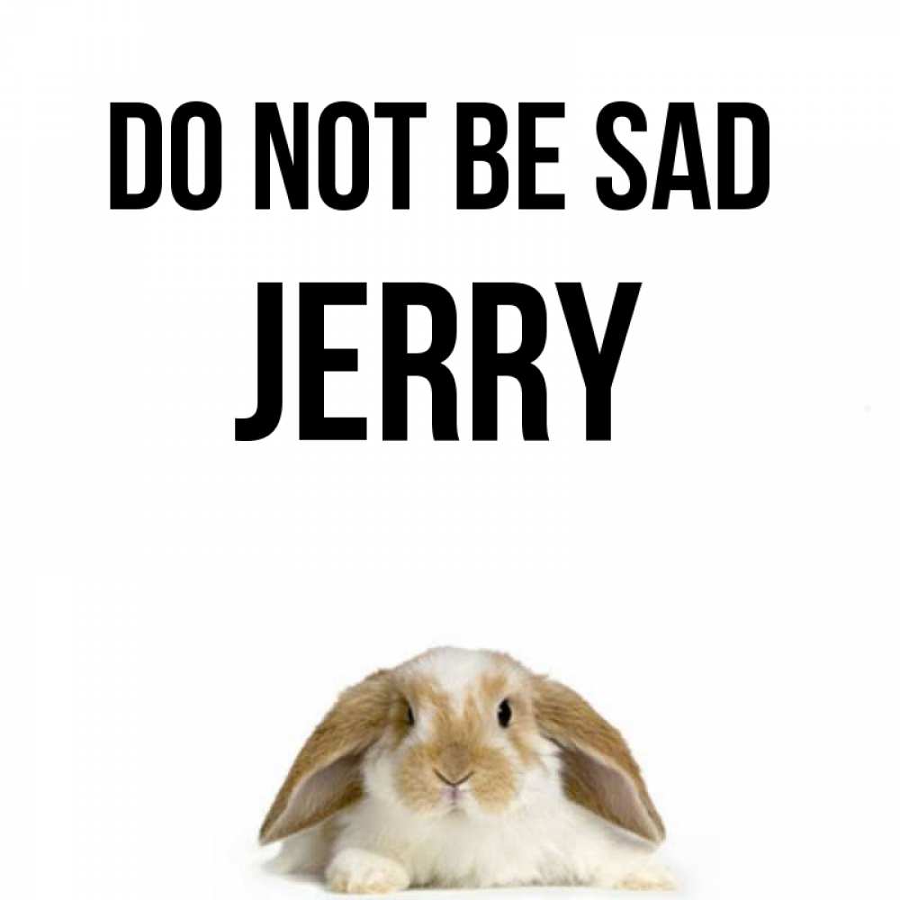 Greetings card с именем, Jerry Do not be sad коричнево белый заяц с большими ушками Greetings with text for free download 