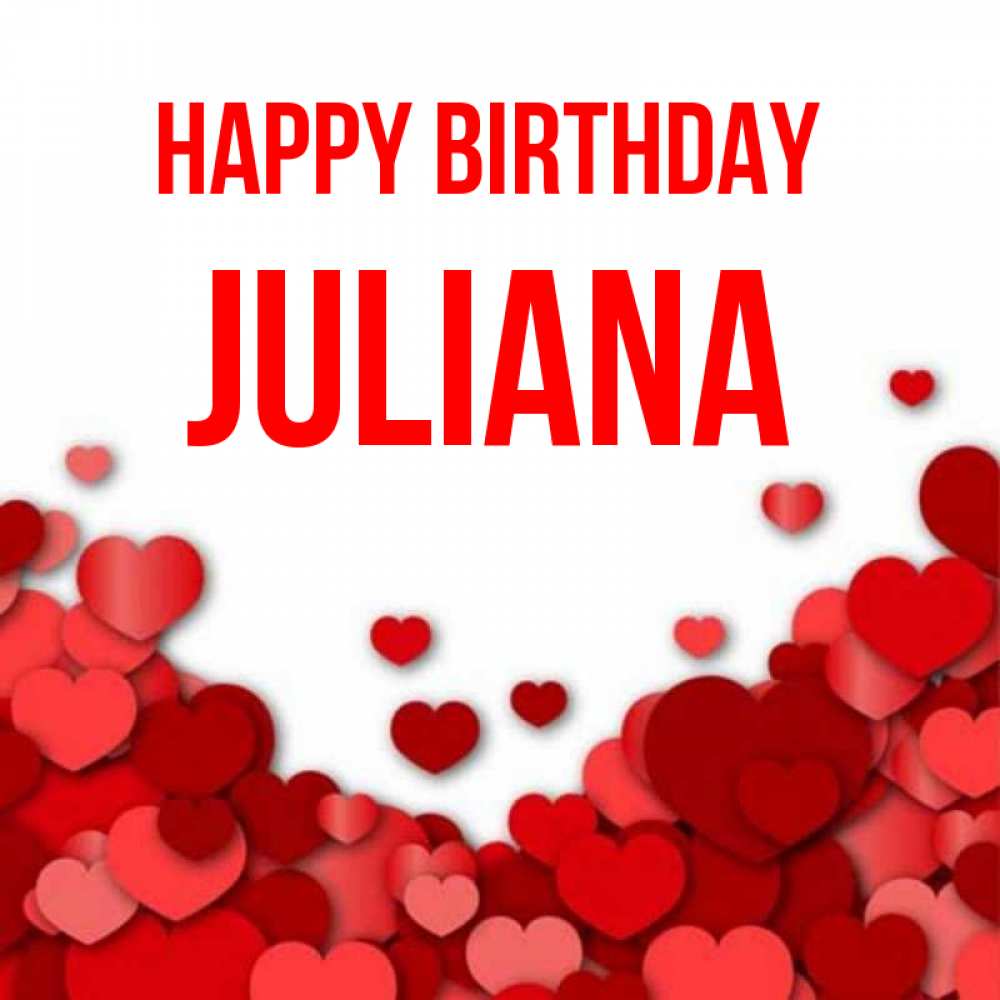 Greetings card с именем, Juliana Happy Birthday много красных сердечек о любви Greetings with text for free download 