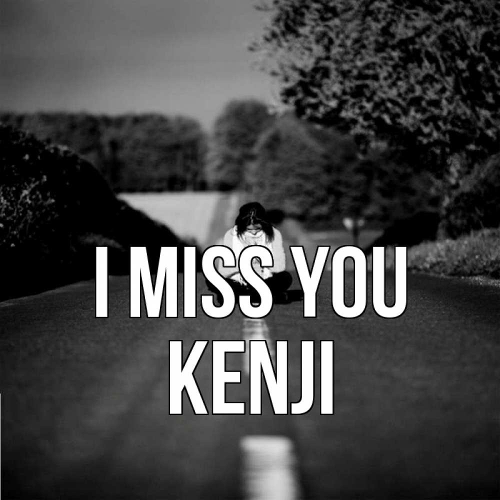 Greetings card с именем, Kenji I miss you фото Greetings with text for free download 