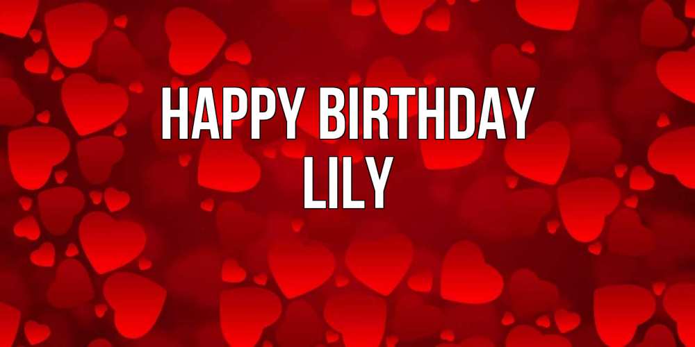 Greetings card с именем, Lily Happy Birthday прекрасные сердечки на открытке с красным фоном Greetings with text for free download 