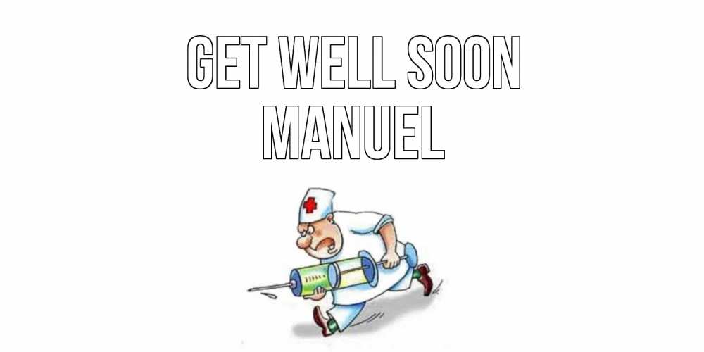 Greetings card с именем, Manuel Get well soon прикольные открытки не болей Greetings with text for free download 