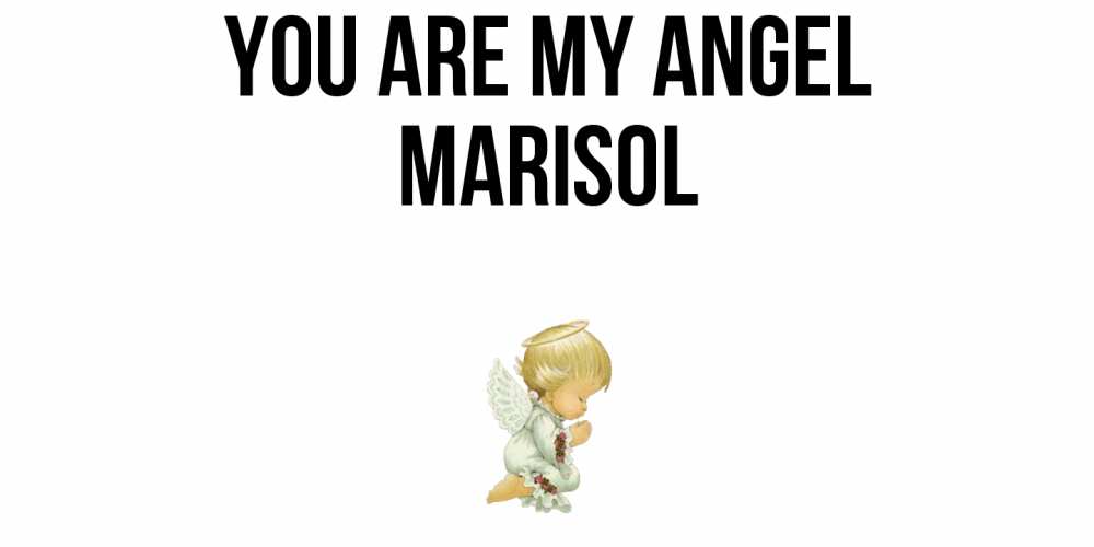 Greetings card с именем, Marisol You are my angel ангел Greetings with text for free download 