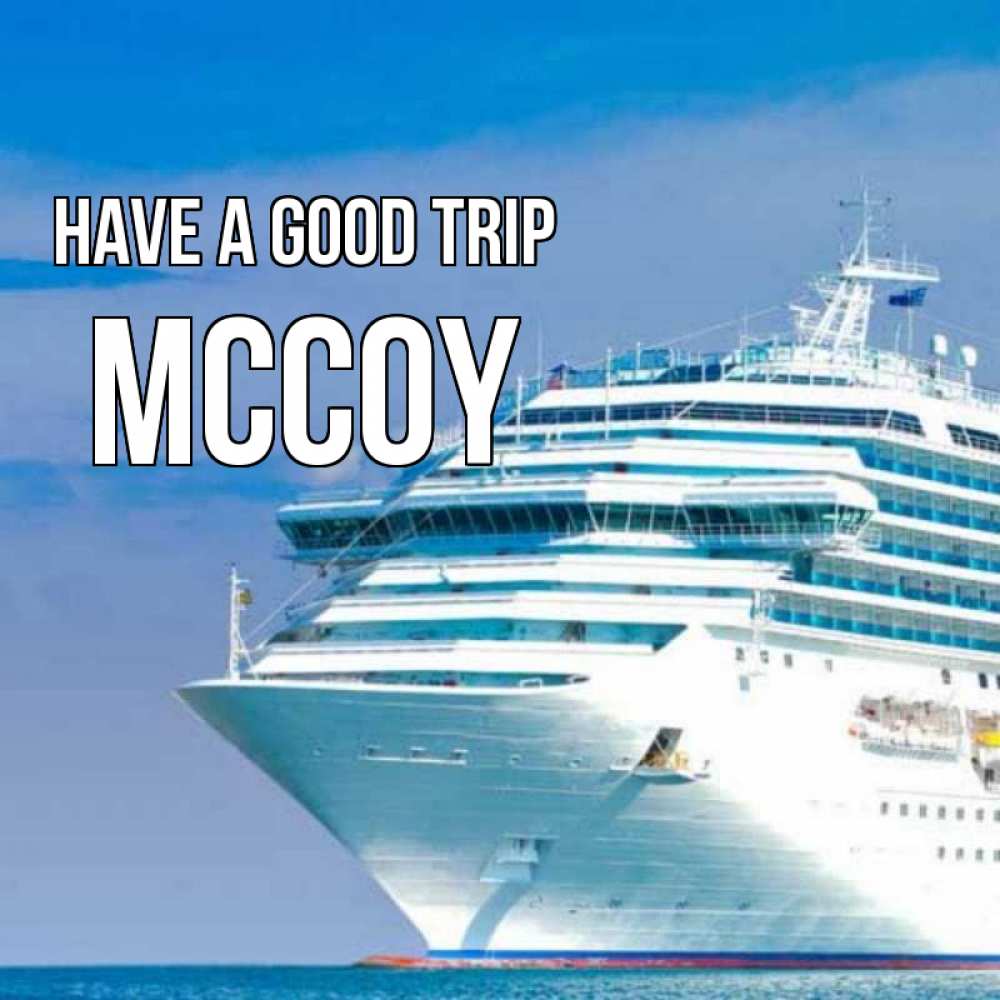 Greetings card с именем, Mccoy Have a good trip огромный лайнер Greetings with text for free download 