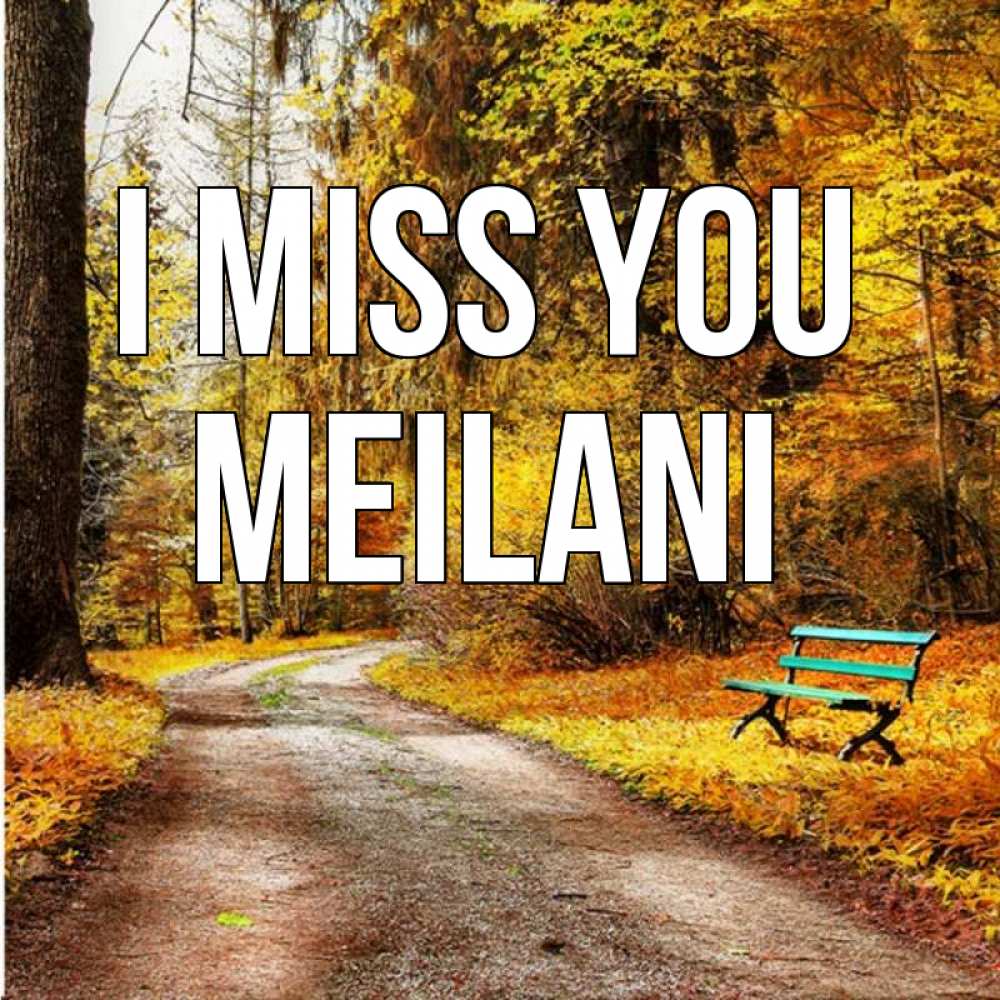 Greetings card с именем, Meilani I miss you зеленая лавочка и осенний лес Greetings with text for free download 