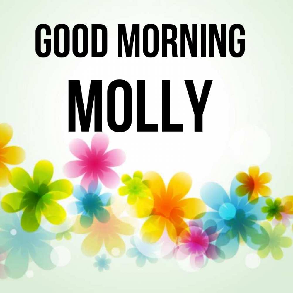 Greetings card с именем, Molly Good morning позитивные цветочки Greetings with text for free download 
