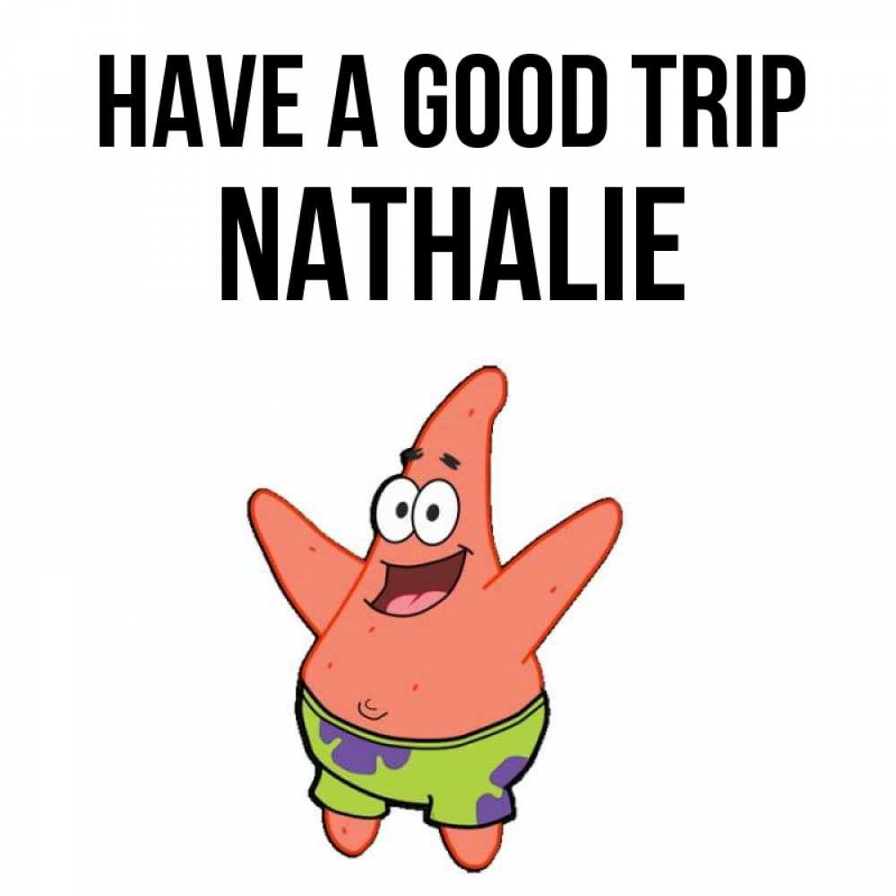 Greetings card с именем, Nathalie Have a good trip желает тебе хорошей дороги Greetings with text for free download 