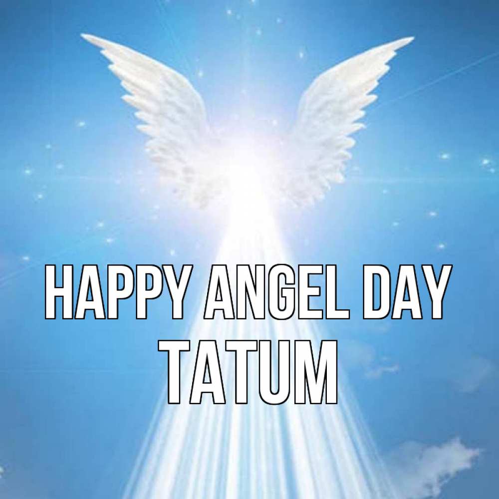 Greetings card с именем, Tatum happy angel day поток света Greetings with text for free download 