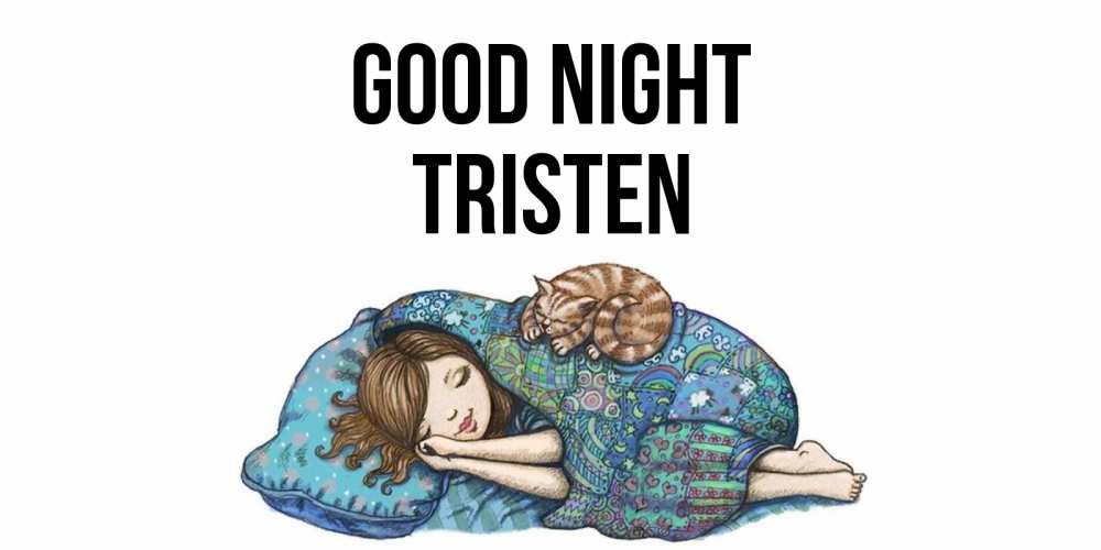 Greetings card с именем, Tristen Good night пожелания сладких снов для подруги Greetings with text for free download 