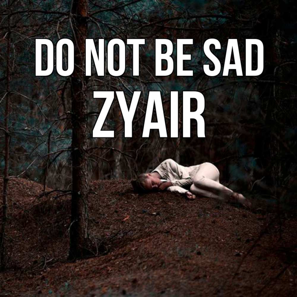 Greetings card с именем, Zyair Do not be sad лес Greetings with text for free download 