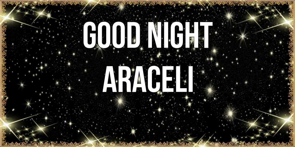 Greetings card с именем, Araceli Good night засыпаем под звездами Greetings with text for free download 