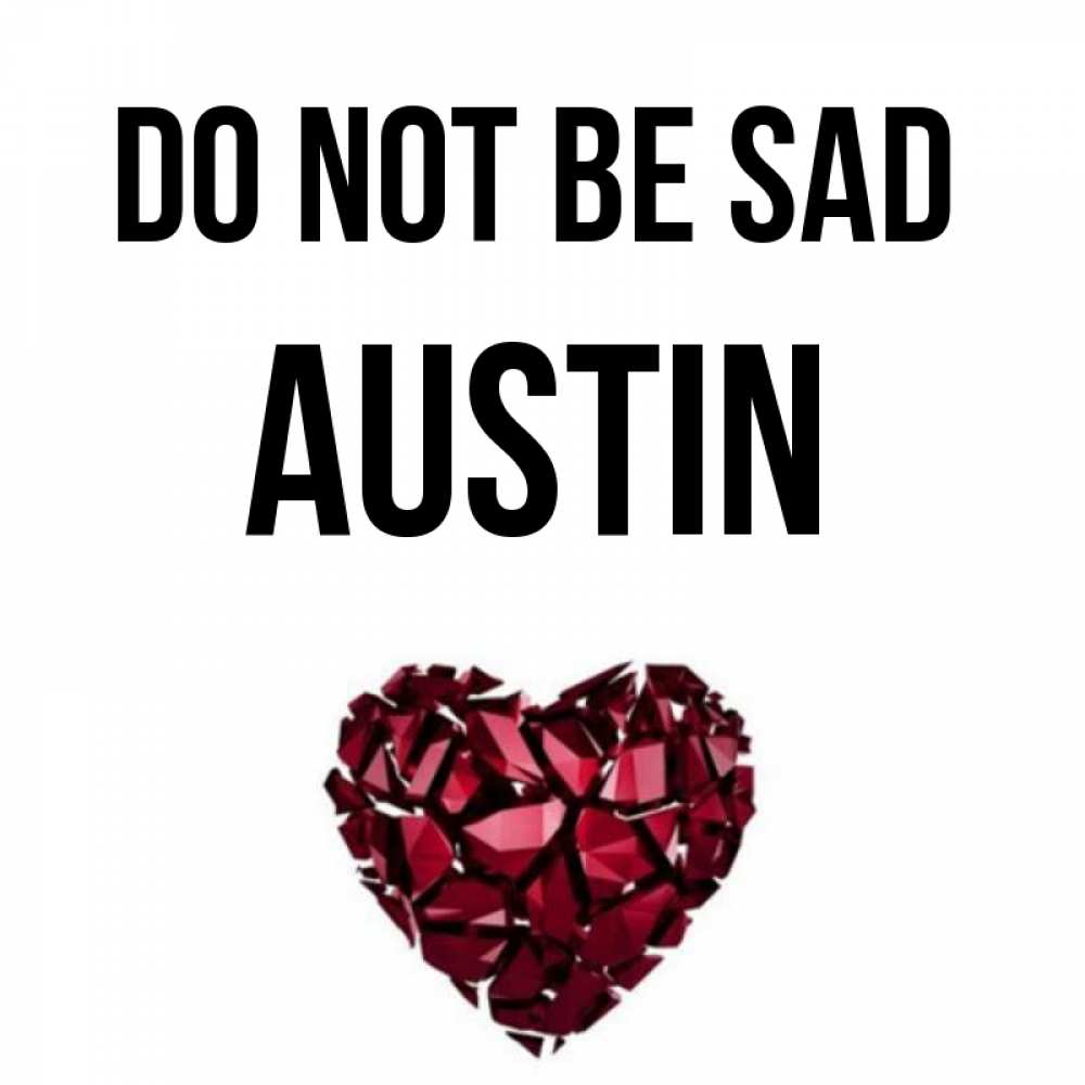 Greetings card с именем, Austin Do not be sad рубиновое сердечко Greetings with text for free download 