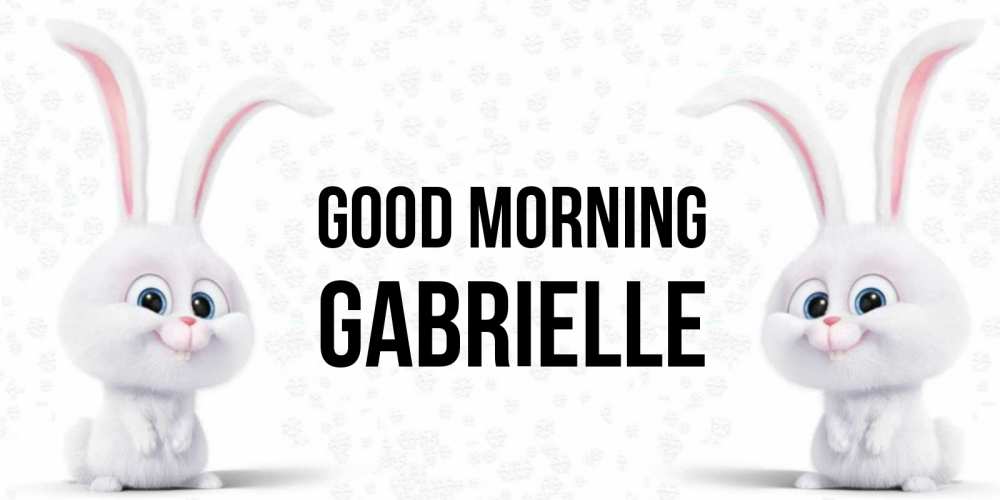 Greetings card с именем, Gabrielle Good morning кролики с длинными ушками Greetings with text for free download 