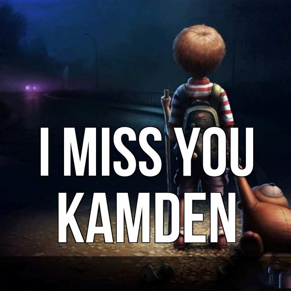 Greetings card с именем, Kamden I miss you скучно Greetings with text for free download 