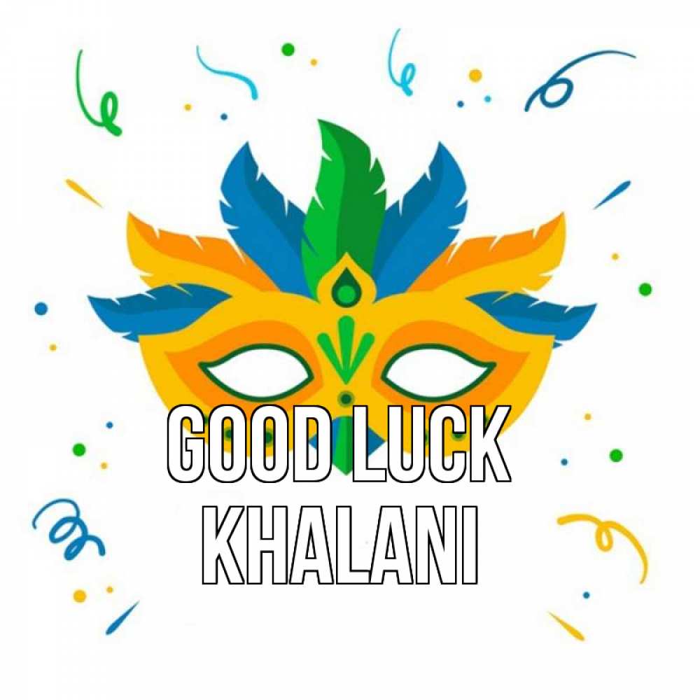 Greetings card с именем, Khalani Good luck конфети Greetings with text for free download 