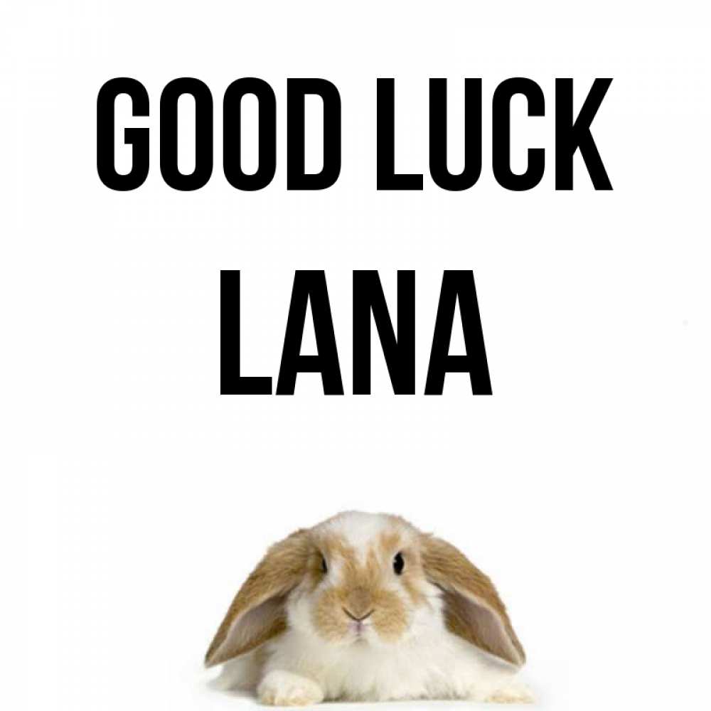 Greetings card с именем, Lana Good luck открытки с произвольным текстом который можно вставить в открытку и создать ее самостоятельно бесплатно онлайн Greetings with text for free download 